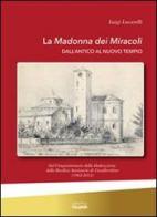 La Madonna dei Miracoli dall'antico al nuovo tempio di Luigi Lucarelli edito da Edizioni Palumbi