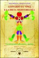 Leonardo da Vinci e la dieta mediterranea. La nutraceutica alla nostra portata di Marco Biffani, Alfredo Iannello edito da Amrita