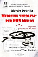Medicina «insolita» per non medici vol.2 di Giorgio Dobrilla edito da C'era una Volta