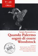 Quando Palermo sognò di essere Woodstock. Nuova ediz. di Sergio Buonadonna edito da Navarra Editore