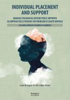 Individual Placement and Support. Manuale italiano del metodo per il supporto all'impiego delle persone con problemi di salute mentale. Ediz. riveduta e ampliata edito da Bologna University Press