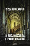 Di buio, d'oscurità e d'altri assassini di Riccardo Landini edito da Clown Bianco Edizioni