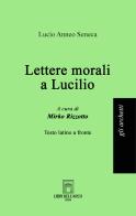 Lettere morali a Lucilio. Ediz. multilingue di Lucio Anneo Seneca edito da Libri dell'Arco
