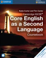 Cambridge IGCSE core English as a second language. Coursebook. Per le Scuole superiori. Con CD Audio. Con e-book. Con espansione online di Katia Carter, Tim Carter edito da Cambridge
