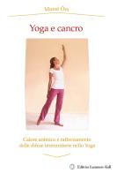 Yoga e cancro. Calore animico e rafforzamento delle difese immunitarie nello yoga di Murat Örs edito da Stephan Wunderlich