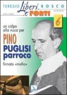 Un colpo alla nuca per Pino Puglisi firmato «mafia» di Teresio Bosco edito da Editrice Elledici