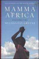 Mamma Africa. Una storia vera di Melissa F. Greene edito da Mondadori