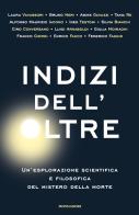 Indizi dell'Oltre. Un'esplorazione scientifica e filosofica del mistero della morte edito da Mondadori