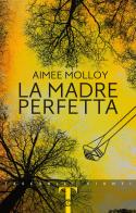 La madre perfetta di Aimee Molloy edito da Giunti Editore