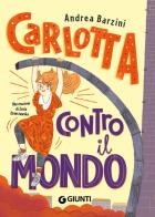 Carlotta contro il mondo di Andrea Barzini edito da Giunti Editore