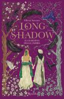 Longshadow. Il giardino delle ombre. La biblioteca di Daphne di Olivia Atwater edito da Rizzoli