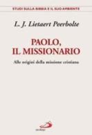 Paolo, il missionario. Alle origini della missione cristiana di Lambertus J. Lietaert Peerbolte edito da San Paolo Edizioni