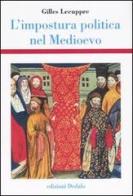 L' impostura politica nel Medioevo di Gilles Lecuppre edito da edizioni Dedalo