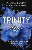 Life. Trinity di Audrey Carlan edito da Newton Compton Editori