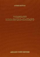 Vocabolario romagnolo-italiano (rist. anast. 1879) di Antonio Mattioli edito da Forni