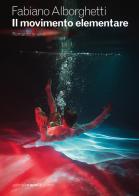 Il movimento elementare di Fabiano Alborghetti edito da GCE