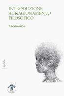 Introduzione al ragionamento filosofico di Alberto Artosi edito da Biblioteca Clueb