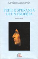 Fede e speranza di un profeta. Pagine scelte di Girolamo Savonarola edito da Paoline Editoriale Libri