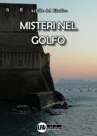Misteri nel golfo di Achille Del Giudice edito da LFA Publisher