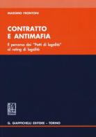 Contratto e antimafia. Il percorso dai «Patti di legalità» al rating legalità di Massimo Frontoni edito da Giappichelli