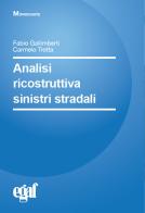 Analisi ricostruttiva sinistri stradali di Fabio Gallimberti, Carmelo Trotta edito da Egaf