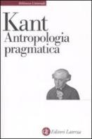 Antropologia pragmatica di Immanuel Kant edito da Laterza