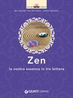 Zen. La nostra essenza in tre lettere di Tea Pecunia, Daria Restani edito da Demetra