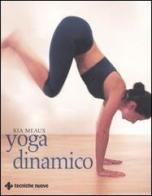 Yoga dinamico di Kia Meaux edito da Tecniche Nuove
