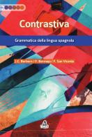 Contrastiva. Grammatica della lingua spagnola di Juan C. Barbero Bernal, Felisa Bermejo, Félix San Vicente edito da CLUEB