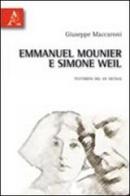 Emmanuel Mounier e Simone Weil. Testimoni del XX secolo di Giuseppe Maccaroni edito da Aracne