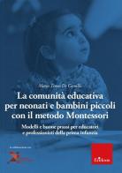 La comunità educativa per neonati e bambini piccoli con il metodo Montessori. Modelli teorici e buone prassi per educatori e professionisti della prima infanzia di Maria Teresa De Camillis edito da Erickson