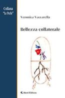 Bellezza collaterale di Veronica Vaccarella edito da Aletti