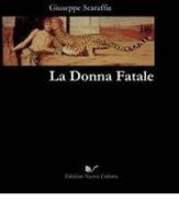 La donna fatale di Giuseppe Scaraffia edito da Nuova Cultura