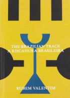 Rubem valentim. The brazilian trace. A riscadura brasileira di Cristiano Raimondi edito da Mousse Magazine & Publishing