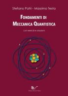 Fondamenti di meccanica quantistica con esercizi e soluzioni di Stefano Patrì, Massimo Testa edito da Nuova Cultura