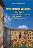 Corte Galvana a Bondeno e i suoi decori di Carlo Parmigiani edito da Sometti