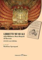 Libretti musicali della Biblioteca Mozzi Borgetti di Macerata. Invito all'opera edito da Andrea Livi Editore