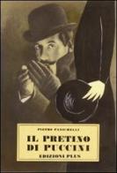 Il pretino di Puccini (rist. anast. Pisa, 1964) di Pietro Panichelli edito da Plus
