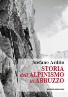 Storia dell'alpinismo in Abruzzo di Stefano Ardito edito da Ricerche&Redazioni