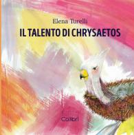 Il talento di Chrysaetos. Ediz. a caratteri grandi di Elena Turelli edito da Cooperativa Co.Librì