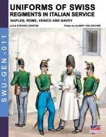 Uniforms of Swiss regiments in italian service. Nuova ediz. di Luca Stefano Cristini edito da Soldiershop