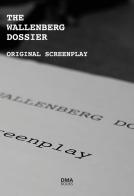 The Wallenberg dossier. Original screenplay di Davide Amante edito da DMA International