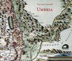 Umbria (rist. anast. 1708). Ediz. illustrata di Vincenzo Coronelli edito da Il Formichiere