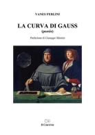 La curva di Gauss di Vanes Ferlini edito da Accademia Il Convivio
