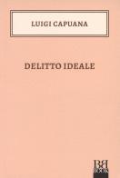 Delitto ideale di Luigi Capuana edito da Bibi Book