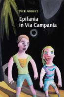 Epifania in Via Campania di Pier Adduce edito da Europa Edizioni