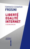 Liberté egalité Internet. Ediz. ampliata di Tommaso Edoardo Frosini edito da Editoriale Scientifica