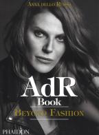 AdR. Book beyond fashion. Ediz. a colori. Con gadget di Anna Dello Russo edito da Phaidon