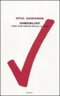Checklist. Come fare andare meglio le cose di Atul Gawande edito da Einaudi