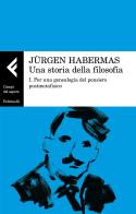 Una storia della filosofia vol.1 di Jürgen Habermas edito da Feltrinelli